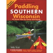Paddling Southern Wisconsin: 83 Great Trips by Canoe and Kayak (Revised), Used [Paperback]