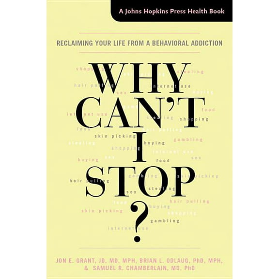 Why Can't I Stop? : Reclaiming Your Life from a Behavioral Addiction