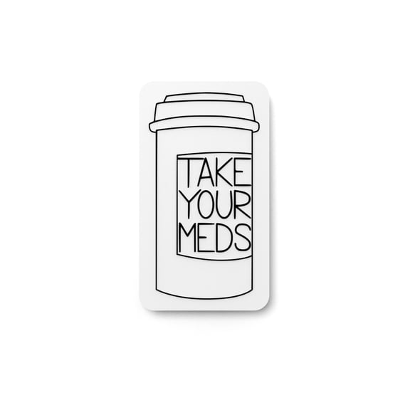 Take Your Meds | Funny sign For Home or Office