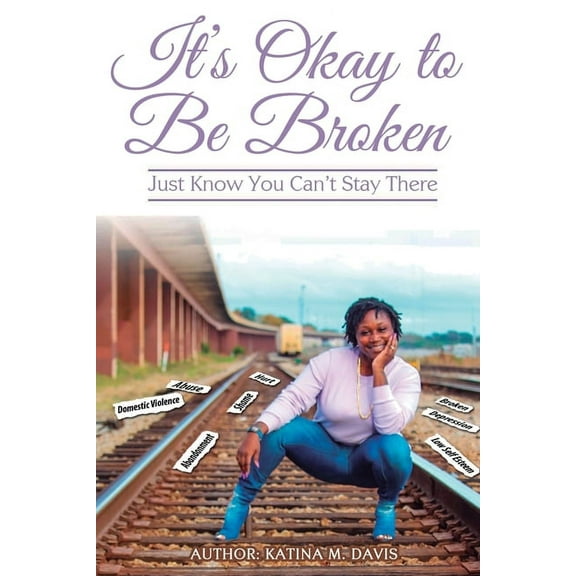 It's okay to be broken: Just know you can't stay there, (Paperback)