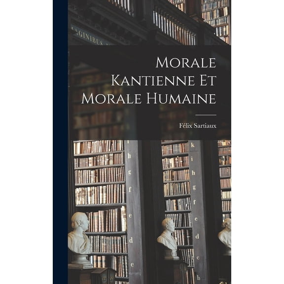 Morale Kantienne Et Morale Humaine (Hardcover)