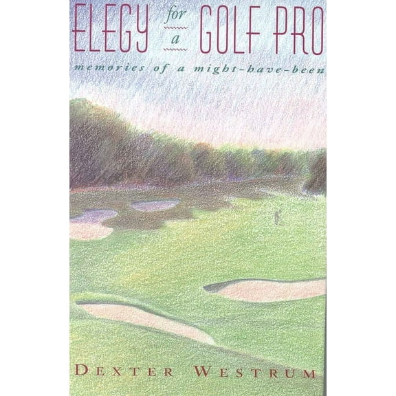 Elegy for a Golf Pro : Memories of a Might-Have-Been (Hardcover)