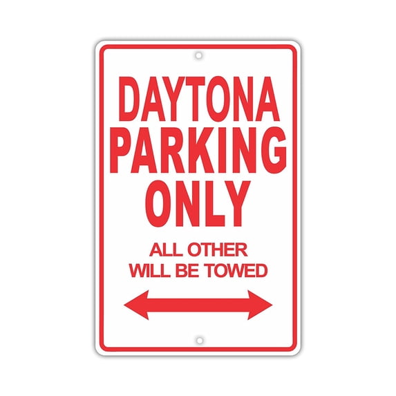 DAYTONA Parking Only All Others Will Be Towed Ridiculous Funny Novelty Garage Aluminum Sign 8"x12" Plate