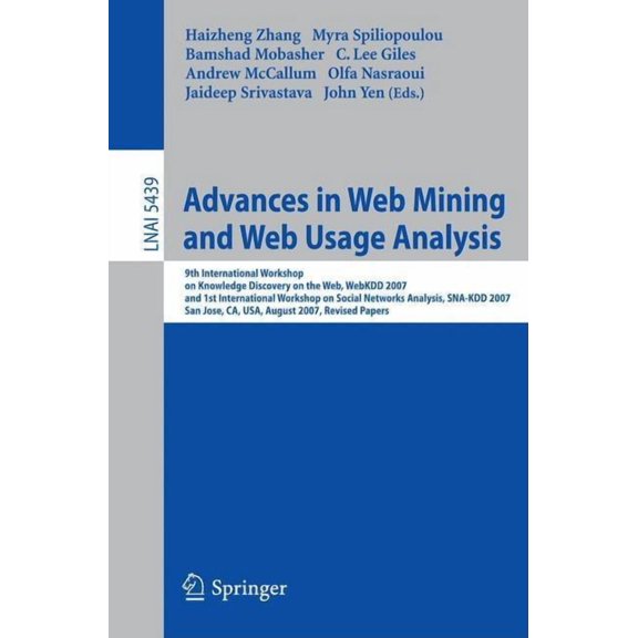 Advances in Web Mining and Web Usage Analysis: 9th International Workshop on Knowledge Discovery on the Web, Webkdd 2007, (Paperback)
