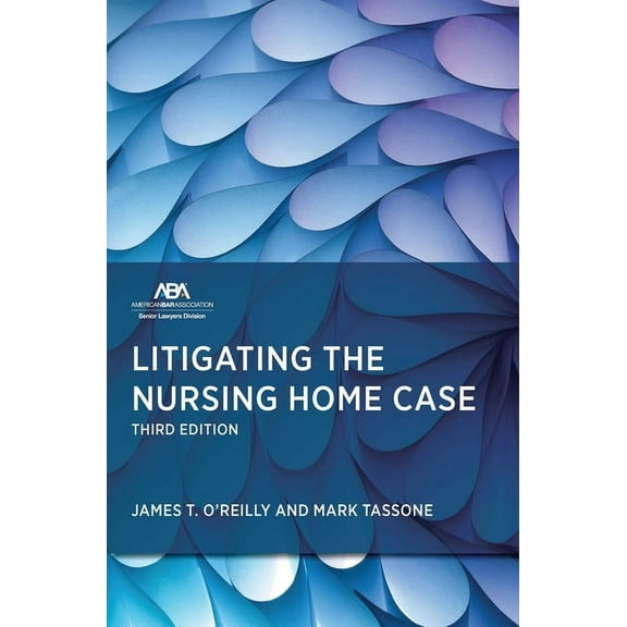Litigating the Nursing Home Case, Third Edition, (Paperback)