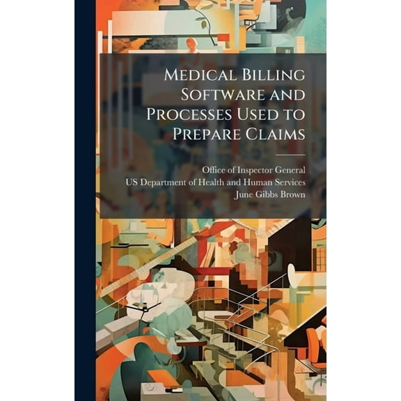 Medical Billing Software and Processes Used to Prepare Claims, (Hardcover)