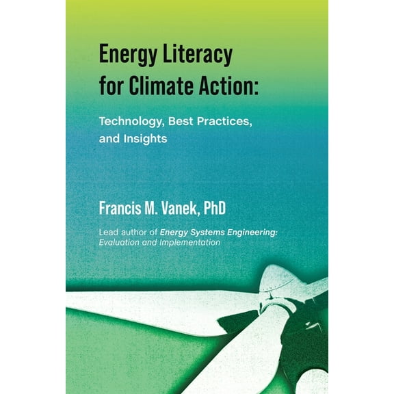 Energy Literacy for Climate Action: Technology, Best Practices, and Insights, (Paperback)