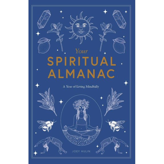 Your Spiritual Almanac: A Year of Living Mindfully, (Hardcover)
