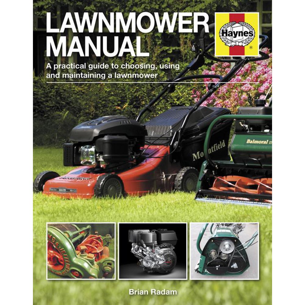 Lawnmower Manual A Practical Guide to Choosing, Using and Maintaining a Lawnmower (Hardcover