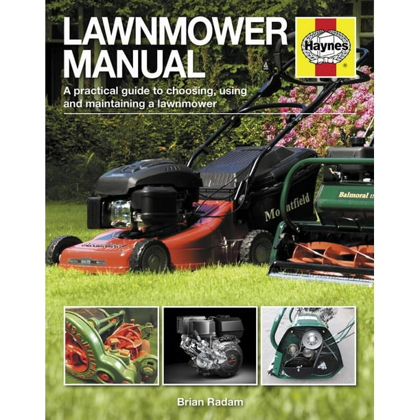 Lawnmower Manual A Practical Guide to Choosing, Using and Maintaining