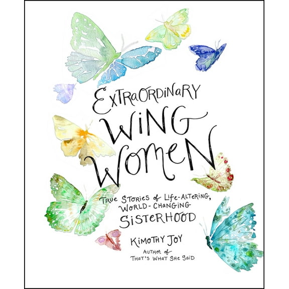 Extraordinary Wing Women: True Stories of Life-Altering, World-Changing Sisterhood, (Hardcover)