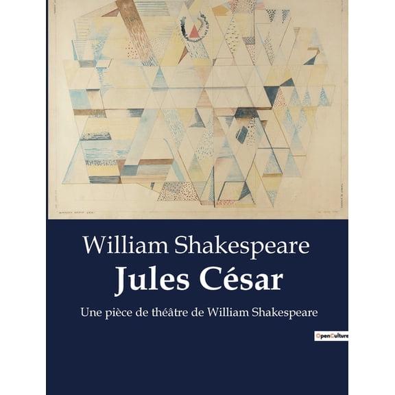 Jules CÃ©sar: Une piÃ¨ce de thÃ©Ã¢tre de William Shakespeare, (Paperback)
