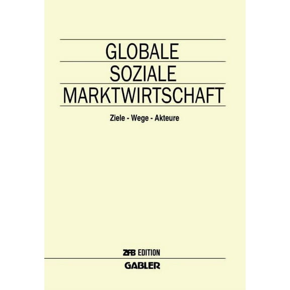 Zfb Special Issue Globale Soziale Marktwirtschaft: Ziele -- Wege -- Akteure, (Paperback)