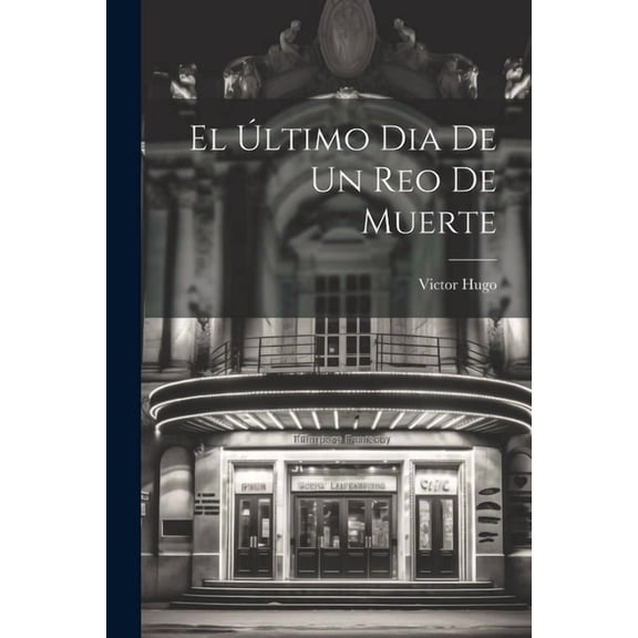 El Último Dia De Un Reo De Muerte (Paperback)