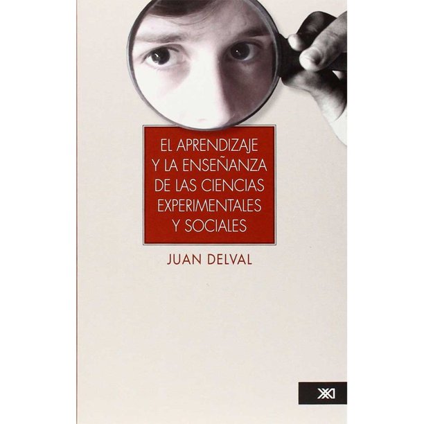 Libro El Aprendizaje Y La Enseñanza De Las Ciencias Experimentales Y Sociales Tapa Blanda, Autor Juan Delval, Editorial Siglo Xxi Editores