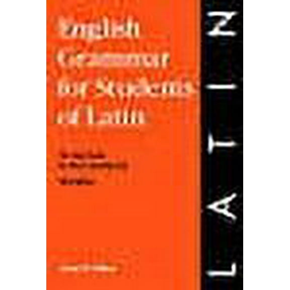 English Grammar for Students of Latin : The Study Guide for Those Learning Latin