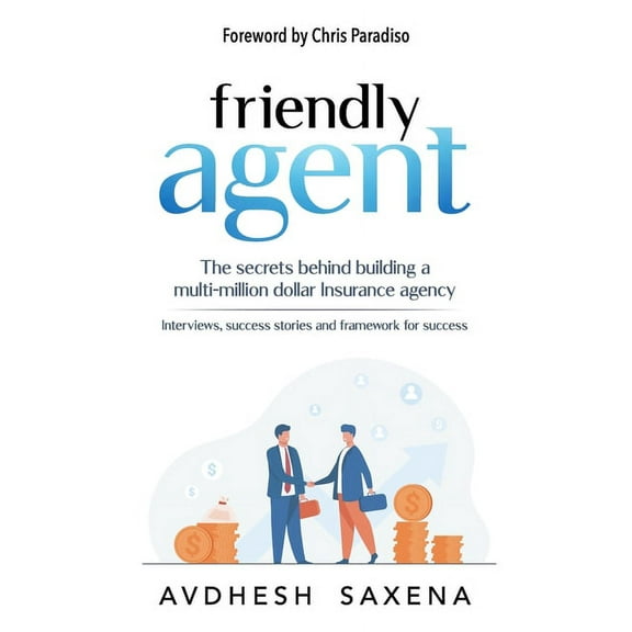 Friendly Agent : The secrets behind building a multi-million dollar Insurance agency (Paperback)