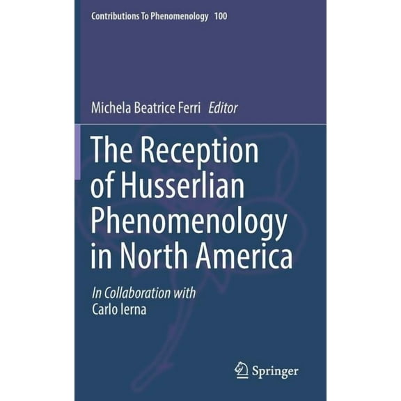 Contributions to Phenomenology The Reception of Husserlian Phenomenology in North America, Book 100, (Hardcover)