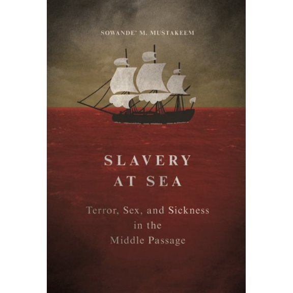 Pre-Owned Slavery at Sea: Terror, Sex, and Sickness in the Middle Passage (New Black Studies Series) Paperback