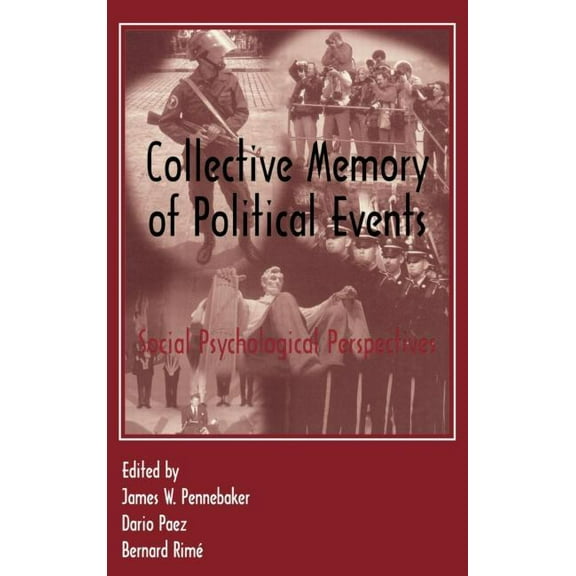 Collective Memory of Political Events: Social Psychological Perspectives, (Hardcover)