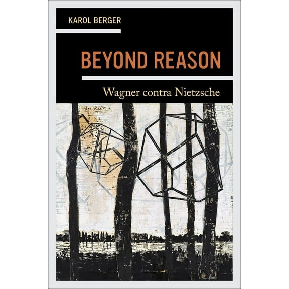 Beyond Reason: Wagner Contra Nietzsche, (Hardcover)