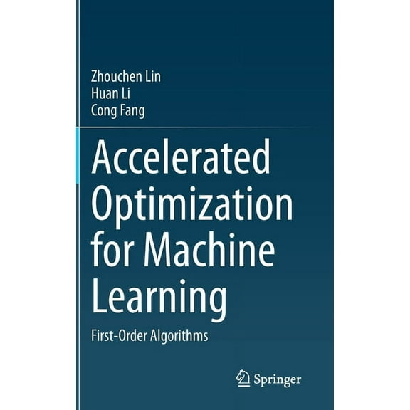 Accelerated Optimization for Machine Learning: First-Order Algorithms, (Hardcover)