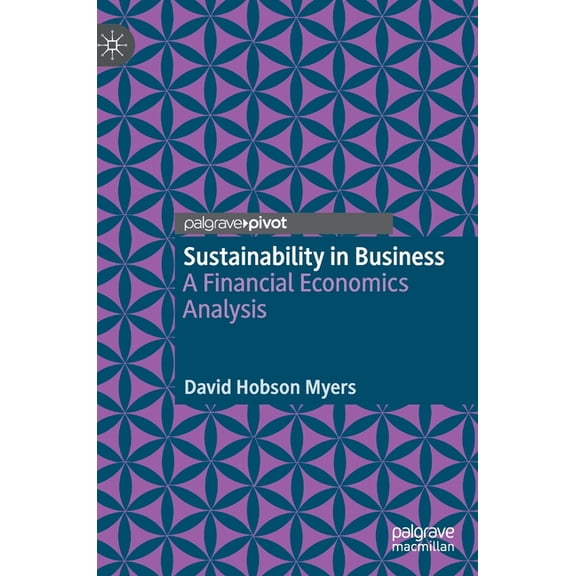 Sustainability in Business: A Financial Economics Analysis, (Hardcover)