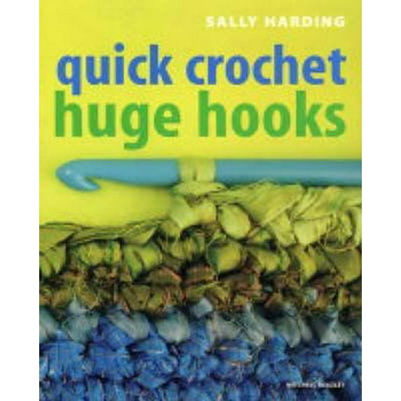 Pre-Owned Quick Crochet Huge Hooks (Hardcover) 1845330218 9781845330217