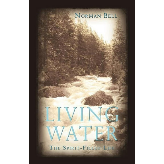 Living Water : The Spirit-filled Life