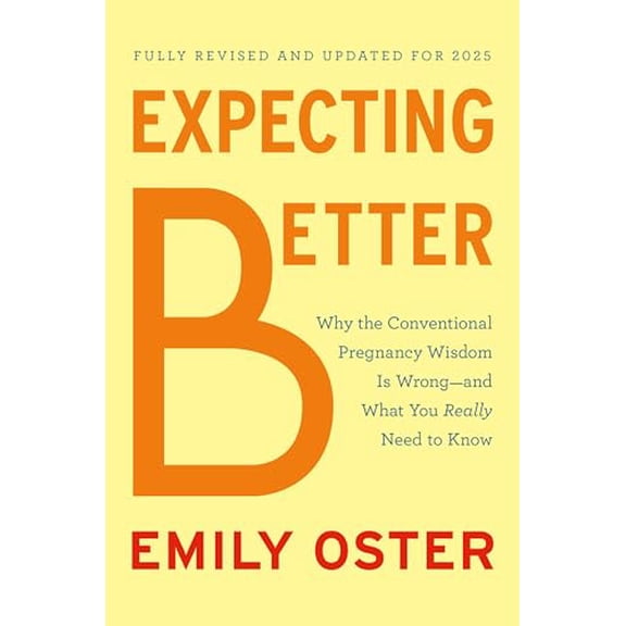 Pre-Owned Expecting Better: Why the Conventional Pregnancy Wisdom Is Wrong--And What You Really Need to Know (Hardcover) 0593833201 9780593833209