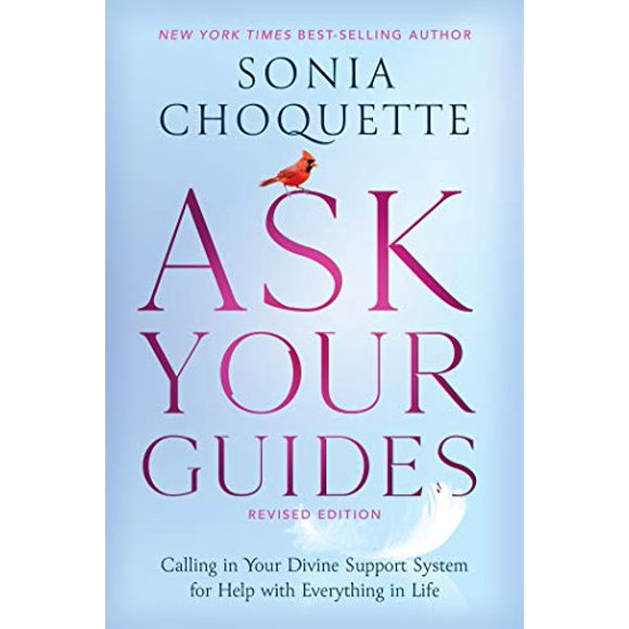 Ask Your Guides: Calling in Your Divine Support System for Help with Everything in Life
