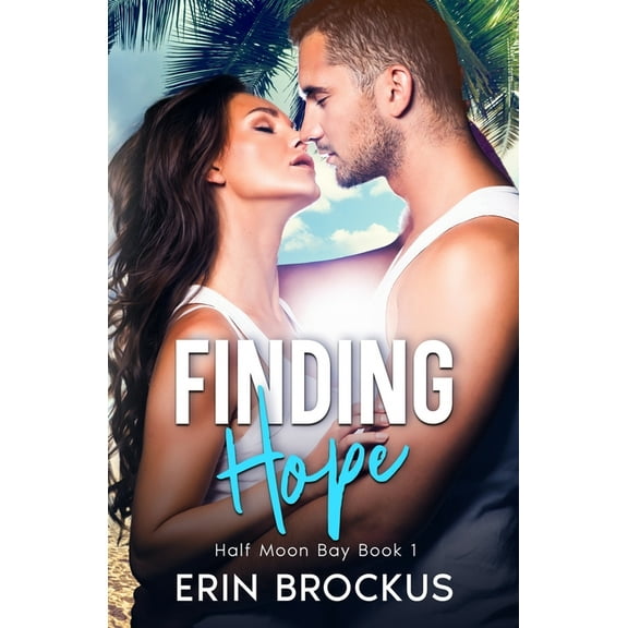 Half Moon Bay Finding Hope: A Small Town Beach Romance, Book 1, (Paperback)