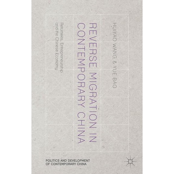 Politics and Development of Contemporary Reverse Migration in Contemporary China: Returnees, Entrepreneurship and the Chinese Economy, (Hardcover)