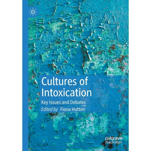 Cultures of Intoxication: Key Issues and Debates, (Paperback)