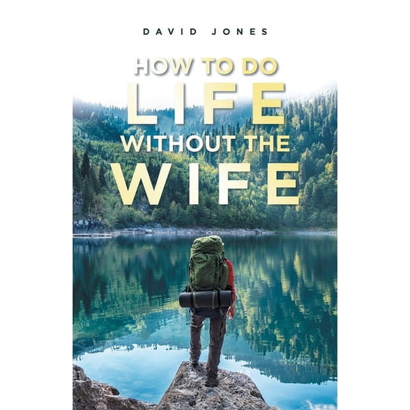 How to Do Life Without the Wife, (Paperback)