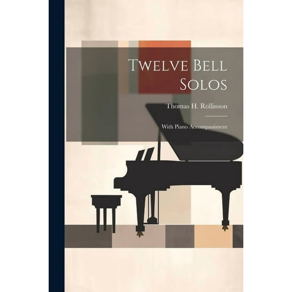 Twelve Bell Solos: With Piano Accompaniment (Paperback)