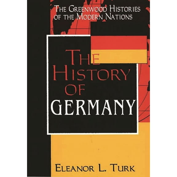 Greenwood Histories of the Modern Nation The History of Germany, (Hardcover)