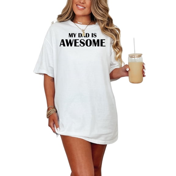 Proud Statement My Dad Is Awesome, White Comfort Colors T-Shirt, Small