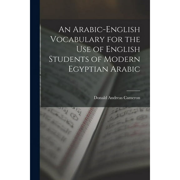 An Arabic-English Vocabulary for the Use of English Students of Modern Egyptian Arabic (Paperback)
