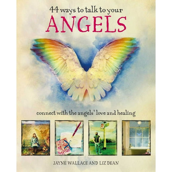 44 Ways to Talk to Your Angels: Connect with the Angels' Love and Healing, (Hardcover)