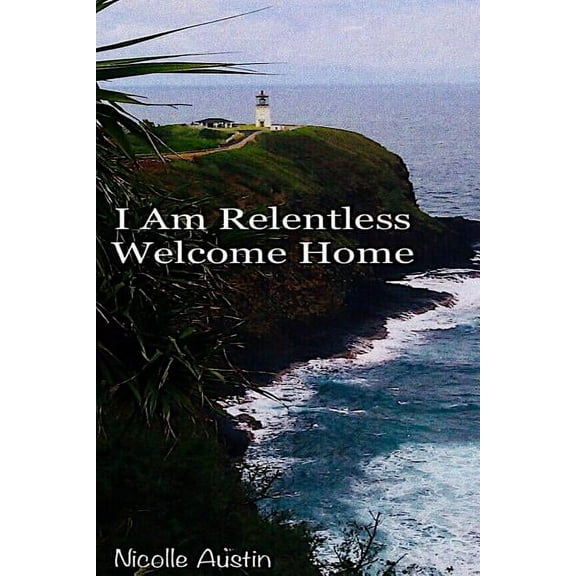 I Am Relentless, Welcome Home, (Paperback)
