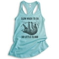thumbnail image 1 of Slow Much To Do So Little Climb Tank Top, Ladies Racerback Tank Top, Funny Sloth Tank, Funny Animal Tank, Cancun, X-Small, 1 of 3