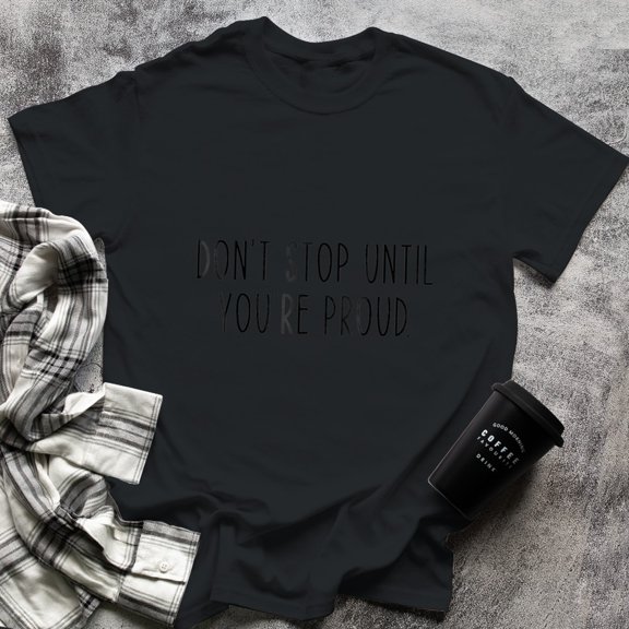 Don't Stop Until You're Proud Funny Motivational, Small, Black