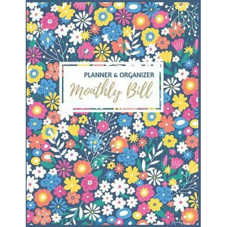 Monthly Bill Planner and Organizer : Colorful Floral Monthly Budget Planner - Budgeting Workbook - Daily Weekly & Monthly Calendar Expense Tracker Organizer For Budget Planner And Financial Planner Workbook Monthly Bill Paying (Best App For Monthly Bills)