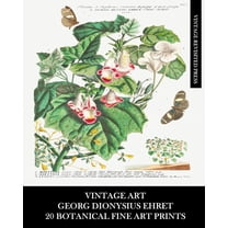 Vintage Art: Georg Dionysius Ehret: 20 Botanical Fine Art Prints: Floriculture and Entomology Ephemera for Framing, (Paperback)