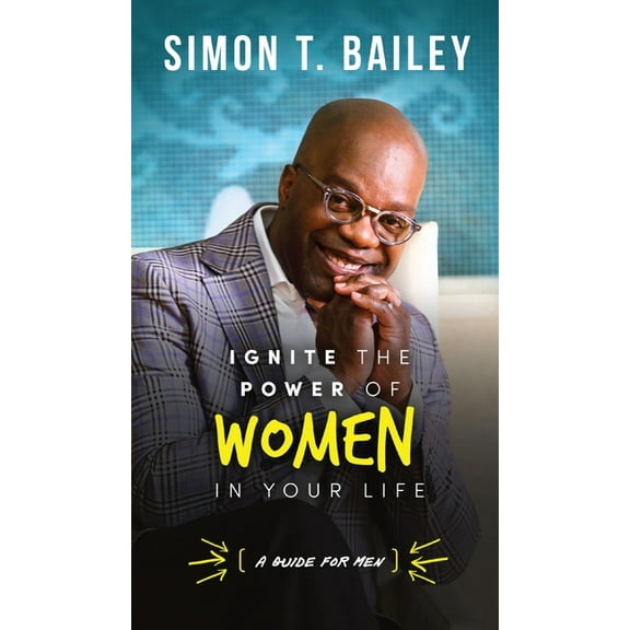 Ignite the Power of Women in Your Life - a Guide for Men, (Hardcover)
