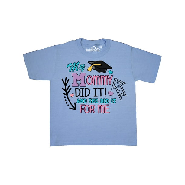 mommy did it graduation shirt