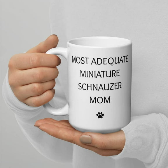 Funny Miniature Schnauzer Mom Birthday Coffee Mug Gifts, Pet Lover Tea Cup, Gifts From The Dog, Christmas Present For Dog Mom, Dog Owner Gifts, Best Dog Mom Ever