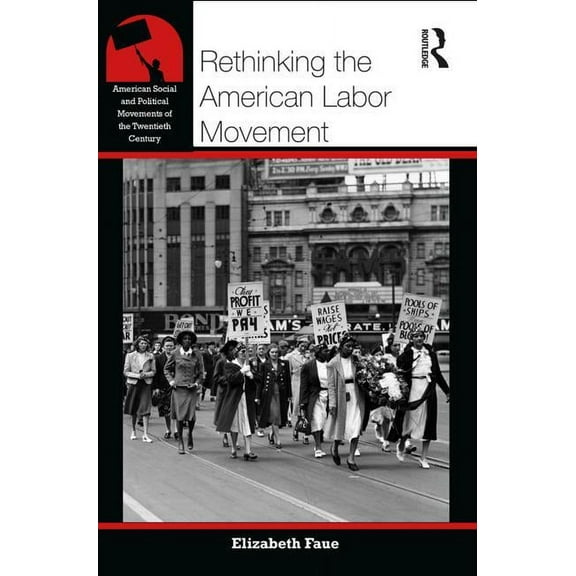 American Social and Political Movements  Rethinking the American Labor Movement, (Paperback)