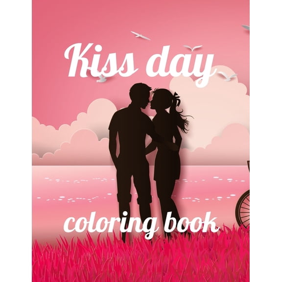 Kiss day coloring book: A Coloring Book of 35 Unique Stress Relief kissing day Coloring Book Designs Paperback (Paperback)